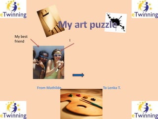 My best
friend                     I




          From Mathilde.       To Lenka T.
 