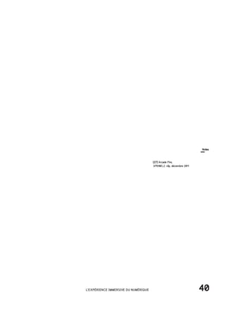 [27] Arcade Fire,
SPRAWL2, clip, décembre 2011
40L'EXPÉRIENCE IMMERSIVE DU NUMÉRIQUE
Notes
 