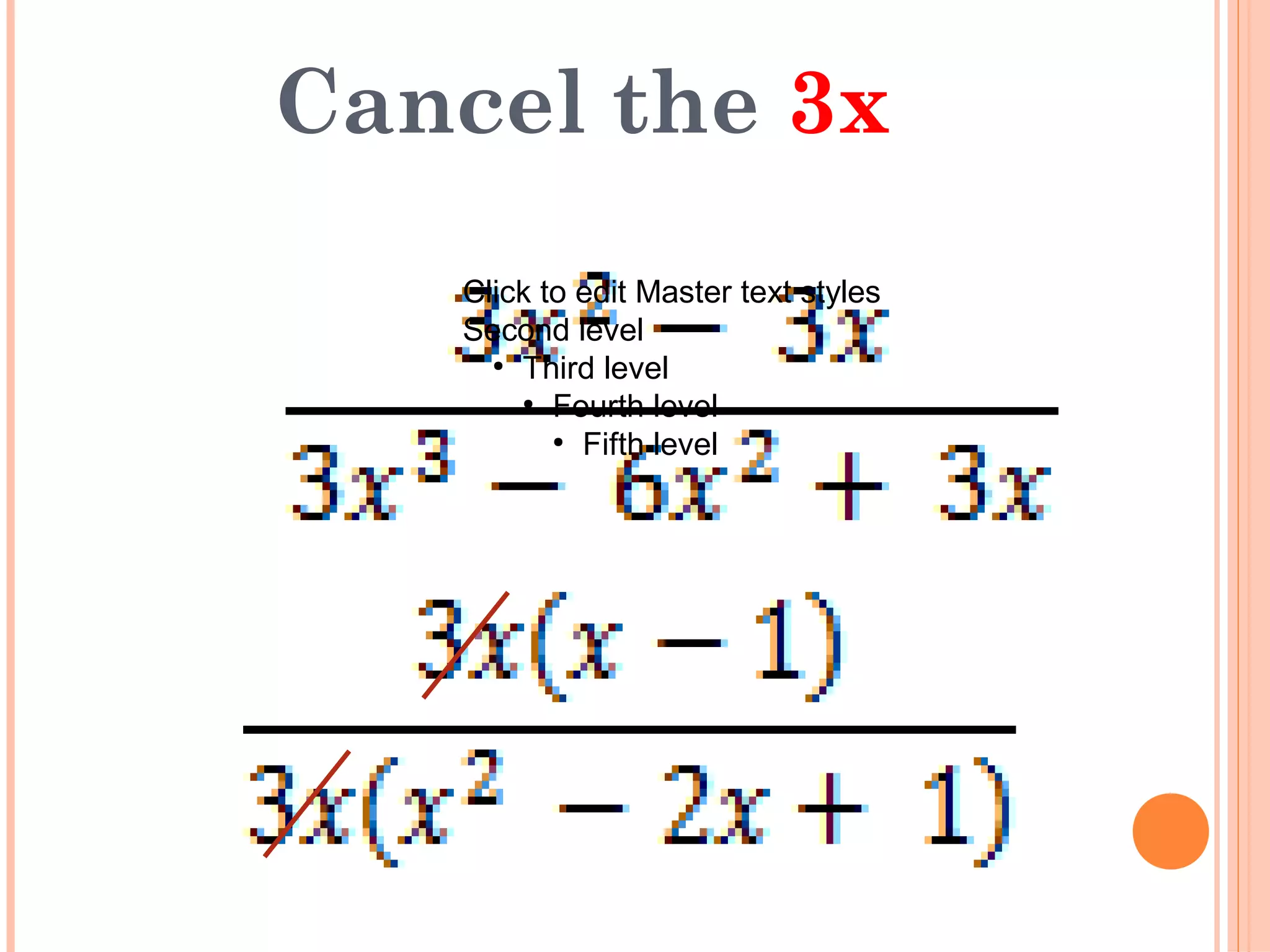 Cancel the 3x
Click to edit Master text styles
Second level
●
Third level
●
Fourth level
●
Fifth level