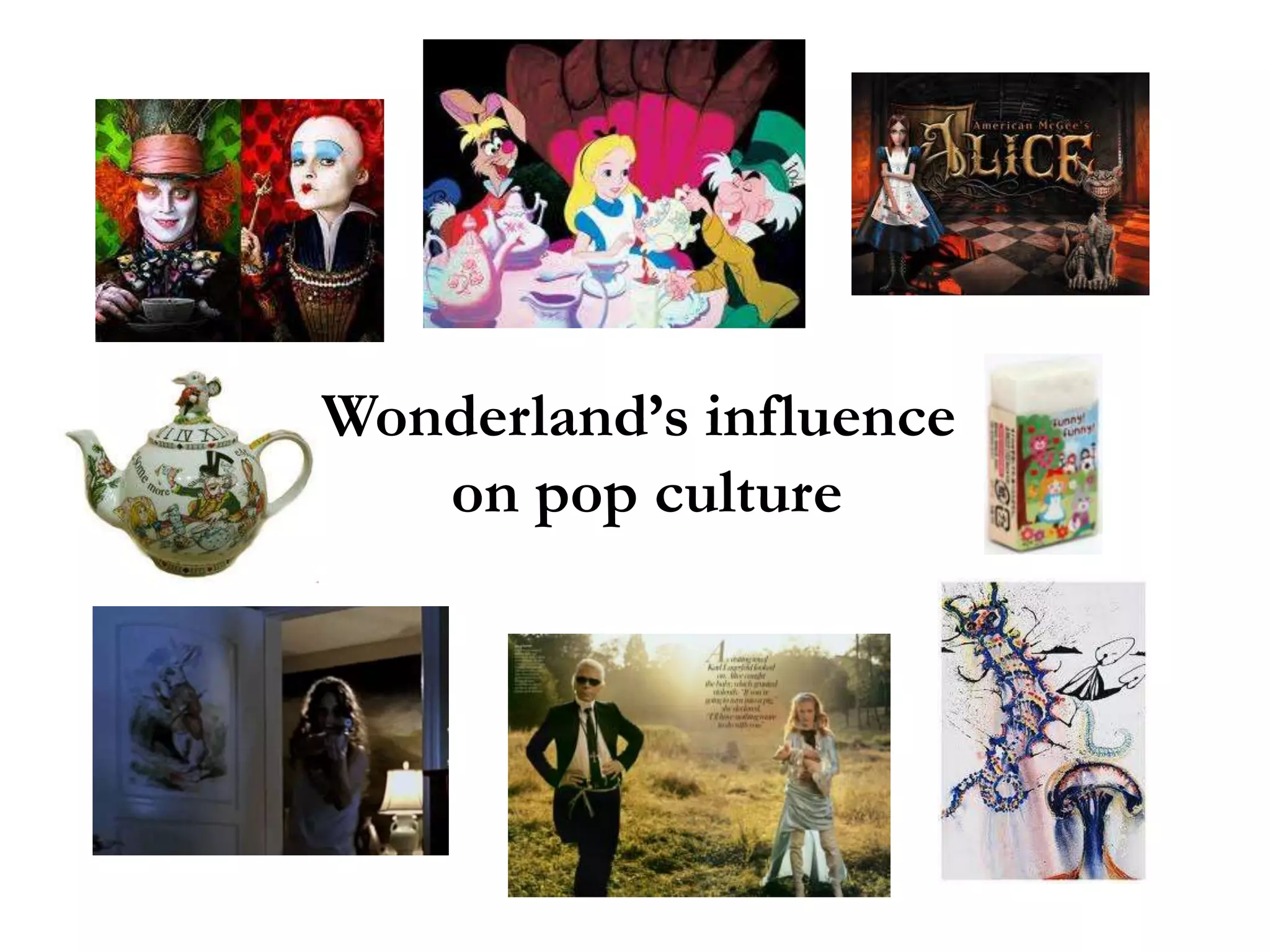 Wonderland’s influence
   on pop culture
 