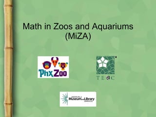Math in Zoos and Aquariums (MiZA) 