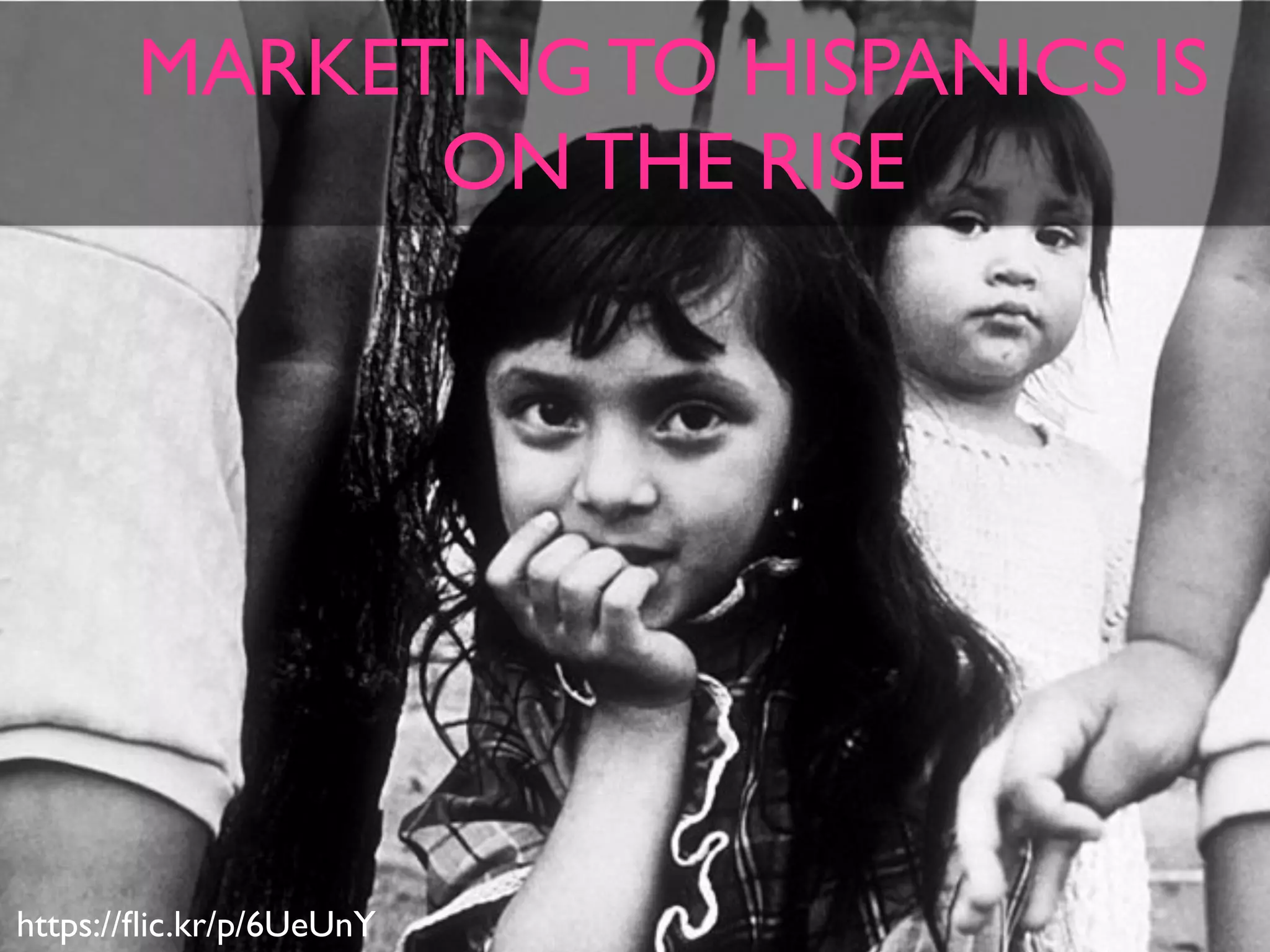 MARKETING TO HISPANICS IS
ON THE RISE
https://ﬂic.kr/p/6UeUnY
 