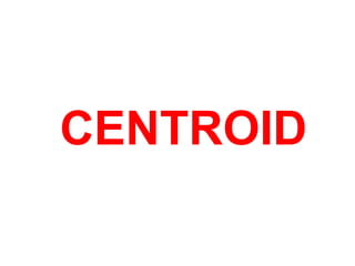 CENTROID