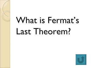 <ul><li>What is Fermat’s </li></ul><ul><li>Last Theorem? </li></ul>