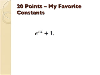 20 Points – My Favorite Constants 