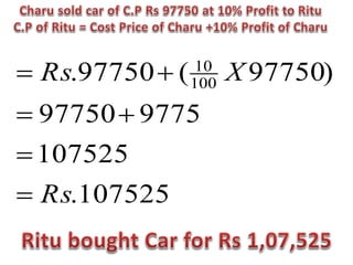 107525
.
107525
9775
97750
)
97750
(
97750
. 100
10
Rs
X
Rs






 