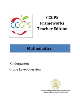CCGPS
                  Frameworks
                 Teacher Edition



           Mathematics


Kindergarten
Grade Level Overview
 