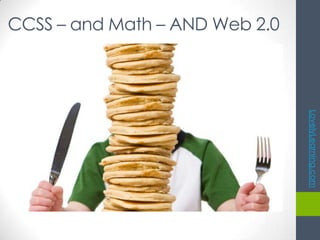 LovelyLearning.com
CCSS – and Math – AND Web 2.0
 