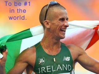 To be #1
in the
world.

 