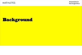 Presentation to




Background
 