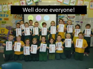 Well done everyone!
