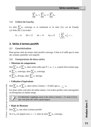 +∞

n=0
un =
+∞

n=0
an + i
+∞

n=0
bn .
1.5 Critère de Cauchy
La série

un converge si, et seulement si, la suite (Sn) es...