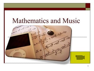 Mathematics and Music




                        1
 