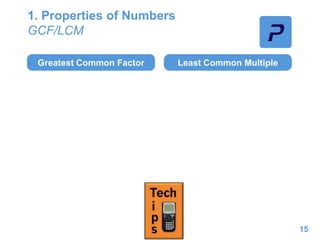 1. Properties of Numbers
GCF/LCM
Greatest Common Factor Least Common Multiple
15
 