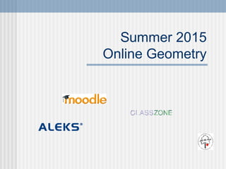 Summer 2015
Online Geometry
 