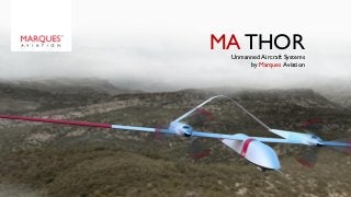 MA THOR
by Marques Aviation
Unmanned Aircraft Systems
 
