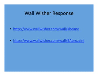 Wall Wisher Response
• hIp://www.wallwisher.com/wall/kbeane
• hIp://www.wallwisher.com/wall/5Abruzzini