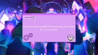 Are you a math problem? Because you just solved
for X in my heart.
Rhianne’s pick-up lines +
1 2 3 4 5 6 7 8 9 10
 