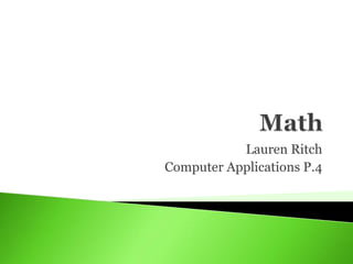 Lauren Ritch
Computer Applications P.4
 