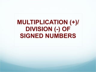 MULTIPLICATION (+)/DIVISION (-) OF SIGNED NUMBERS 