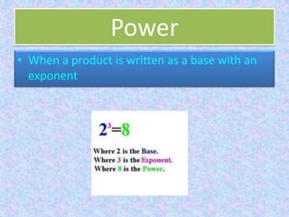 PowerWhen a product is written as a base with an exponent 