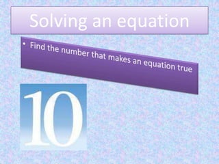 Solving an equationFind the number that makes an equation true