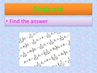 EvaluateFind the answer