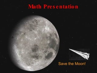 Math Presentation Save the Moon! 