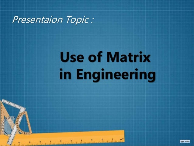 Use of Matrix in Engineering