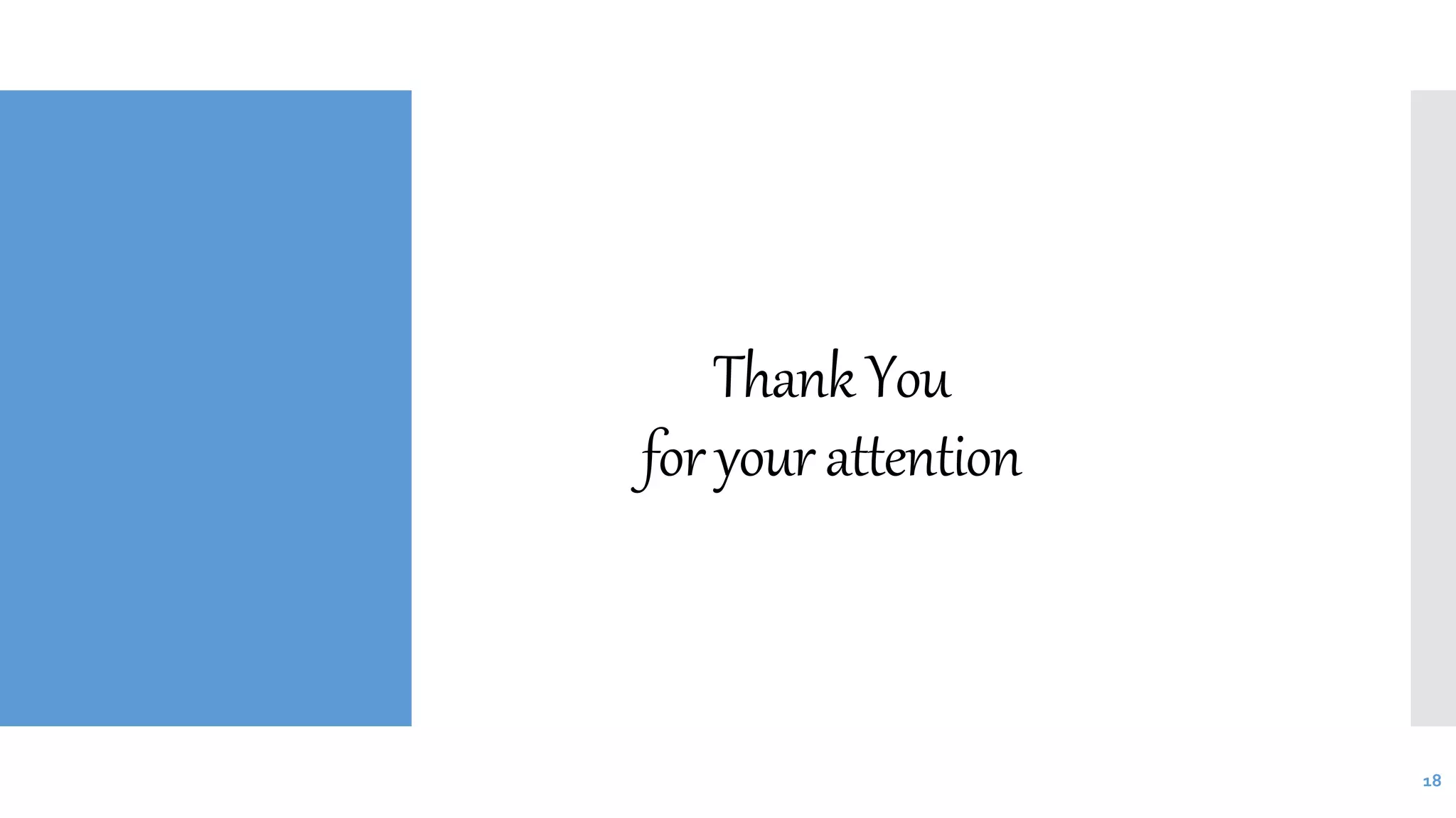 18
ThankYou
foryourattention
 