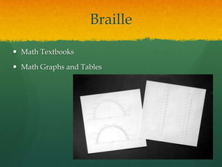 Braille

 Math Textbooks

 Math Graphs and Tables
 