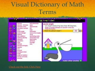 Visual Dictionary of Math
          Terms




Check out the link: Click Here
 