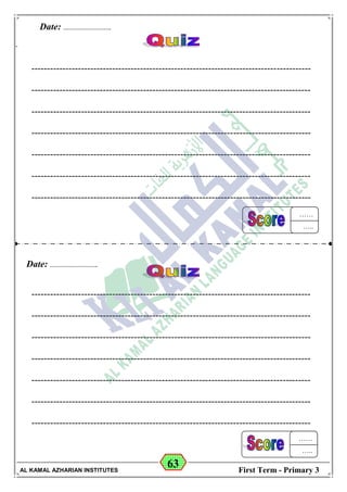 63
Math Student's Copy Book
Date: -- / -- / 20 --
C.W / H.W
Date: -- / -- / 14--
AL KAMAL AZHARIAN INSTITUTES First Term - Primary 3
------------------------------------------------------------------------------------------
------------------------------------------------------------------------------------------
------------------------------------------------------------------------------------------
------------------------------------------------------------------------------------------
------------------------------------------------------------------------------------------
------------------------------------------------------------------------------------------
------------------------------------------------------------------------------------------
------------------------------------------------------------------------------------------
------------------------------------------------------------------------------------------
------------------------------------------------------------------------------------------
------------------------------------------------------------------------------------------
------------------------------------------------------------------------------------------
------------------------------------------------------------------------------------------
------------------------------------------------------------------------------------------
Date: ………………………….
……
…..
…….
.…
Date: ………………………….
……
…..
…….
.…
 