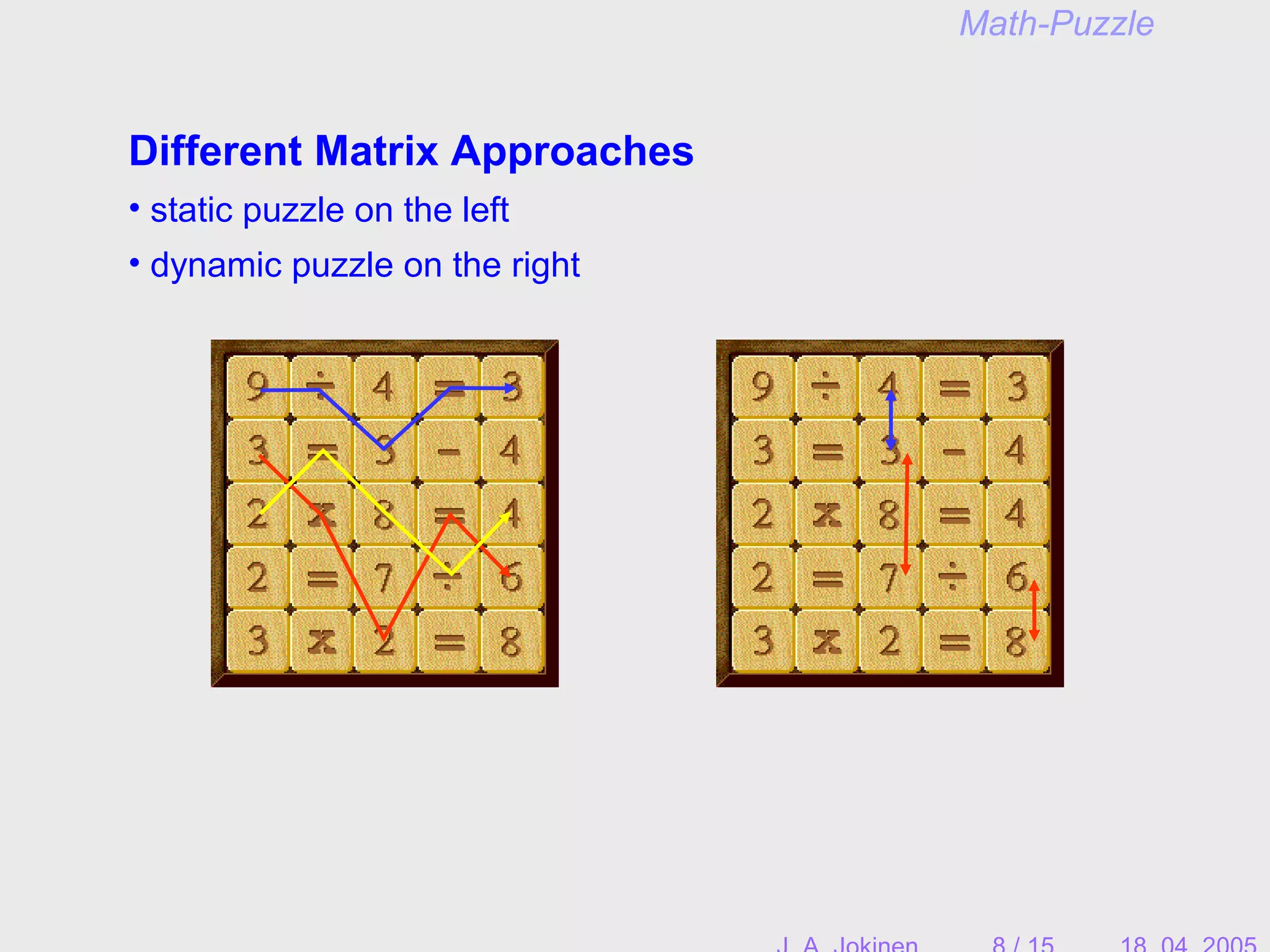 Math-Puzzle
Different Matrix Approaches
• static puzzle on the left
• dynamic puzzle on the right
 