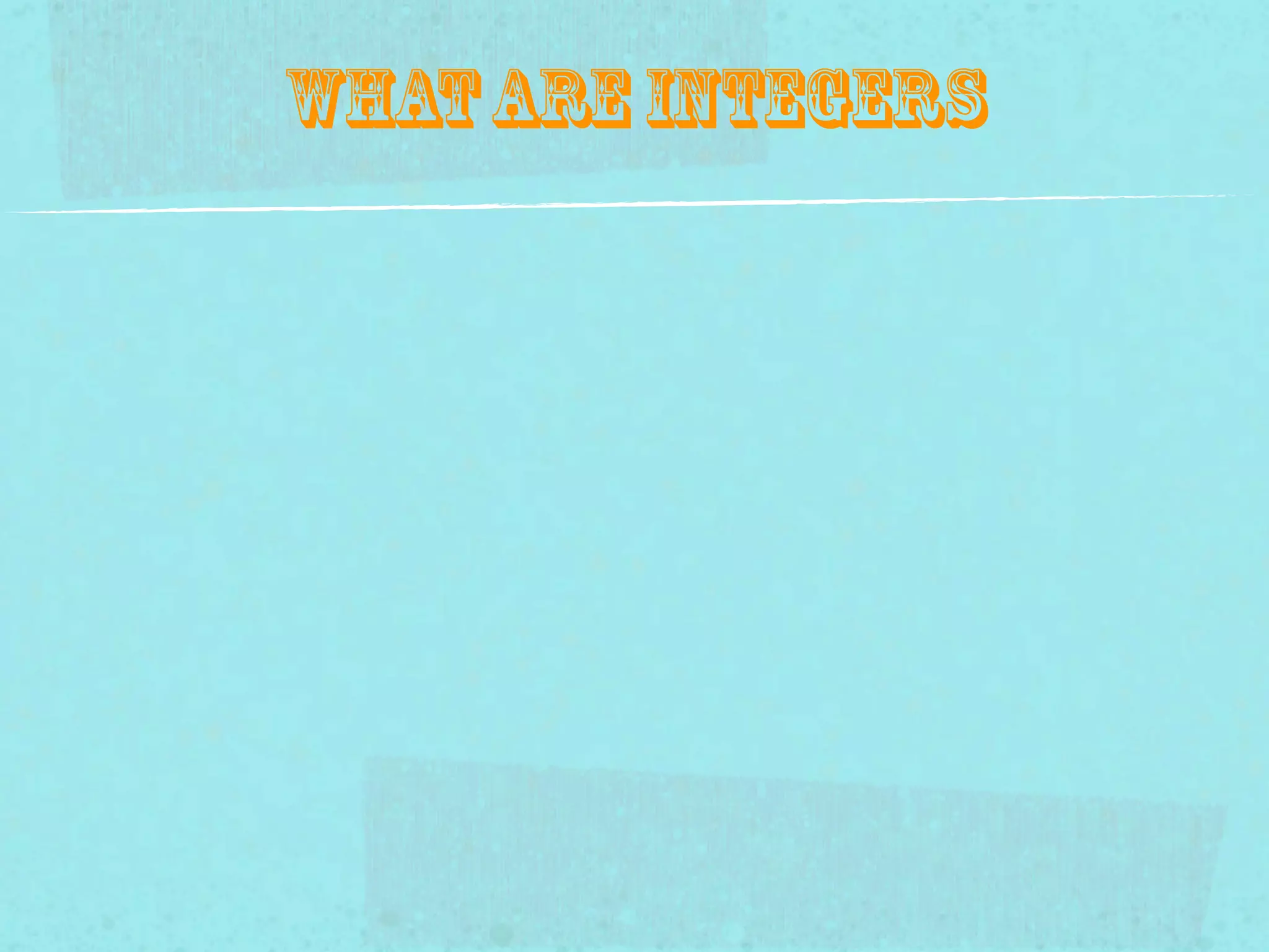 What Are Integers
 