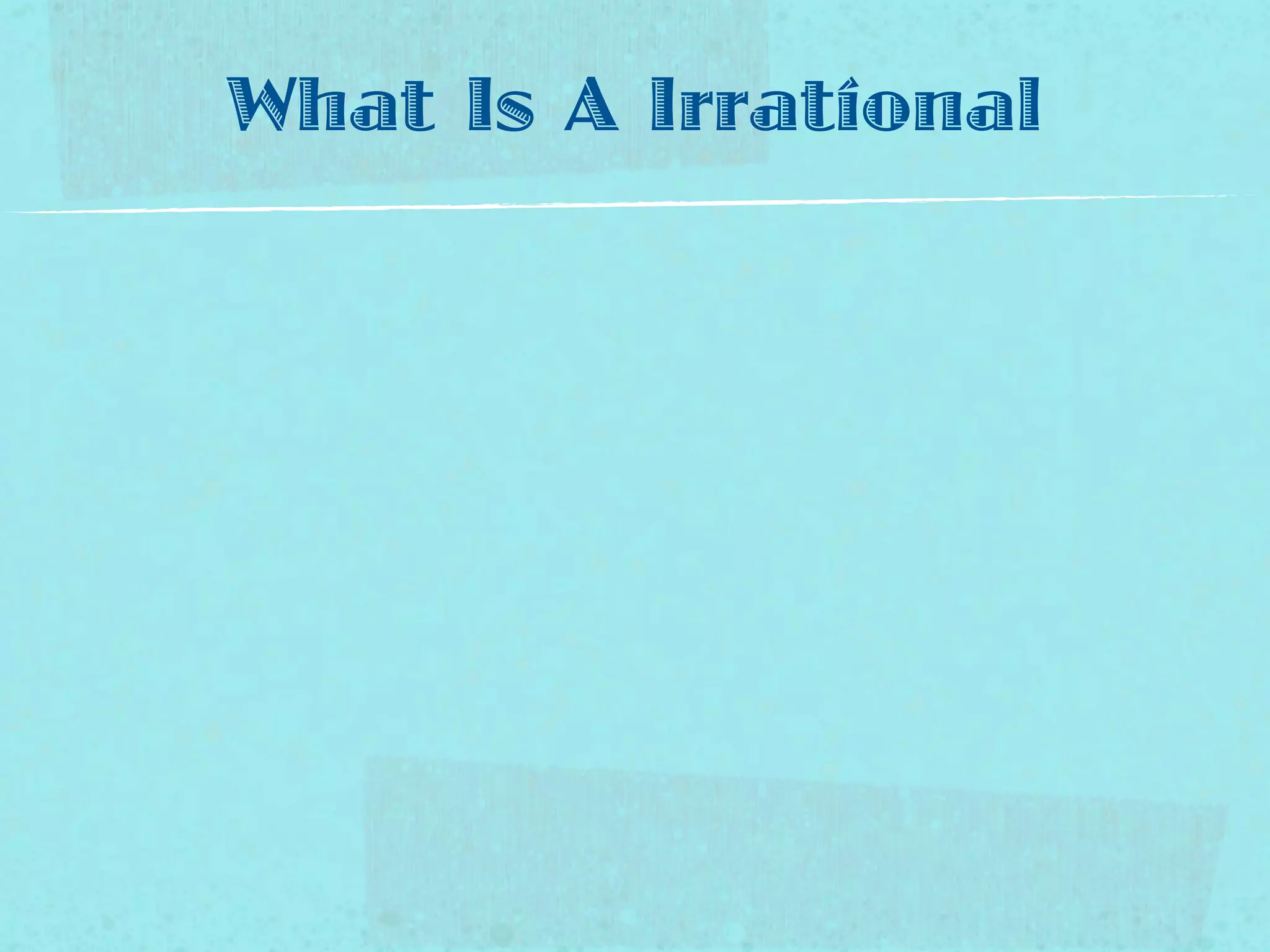 What Is A Irrational
 