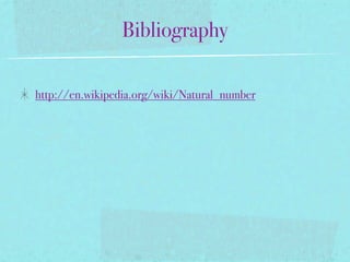 Bibliography

http://en.wikipedia.org/wiki/Natural_number
 