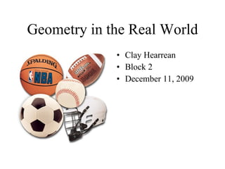 Geometry in the Real World ,[object Object],[object Object],[object Object]