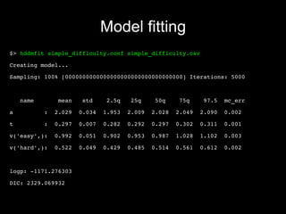 Correct model behavior can be hard to assess (e.g. chain convergence)