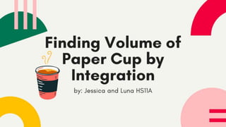Finding Volume of Paper Cup Using Integration | PPT