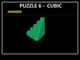 PUZZLE 6 -  CUBIC ANSWER: 
