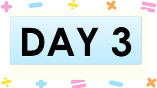 DAY 3
 