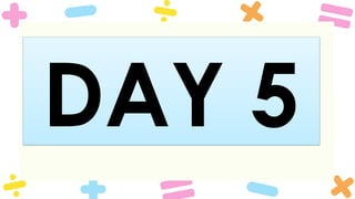 DAY 5
 