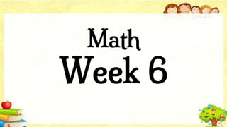 Math
Week 6
 