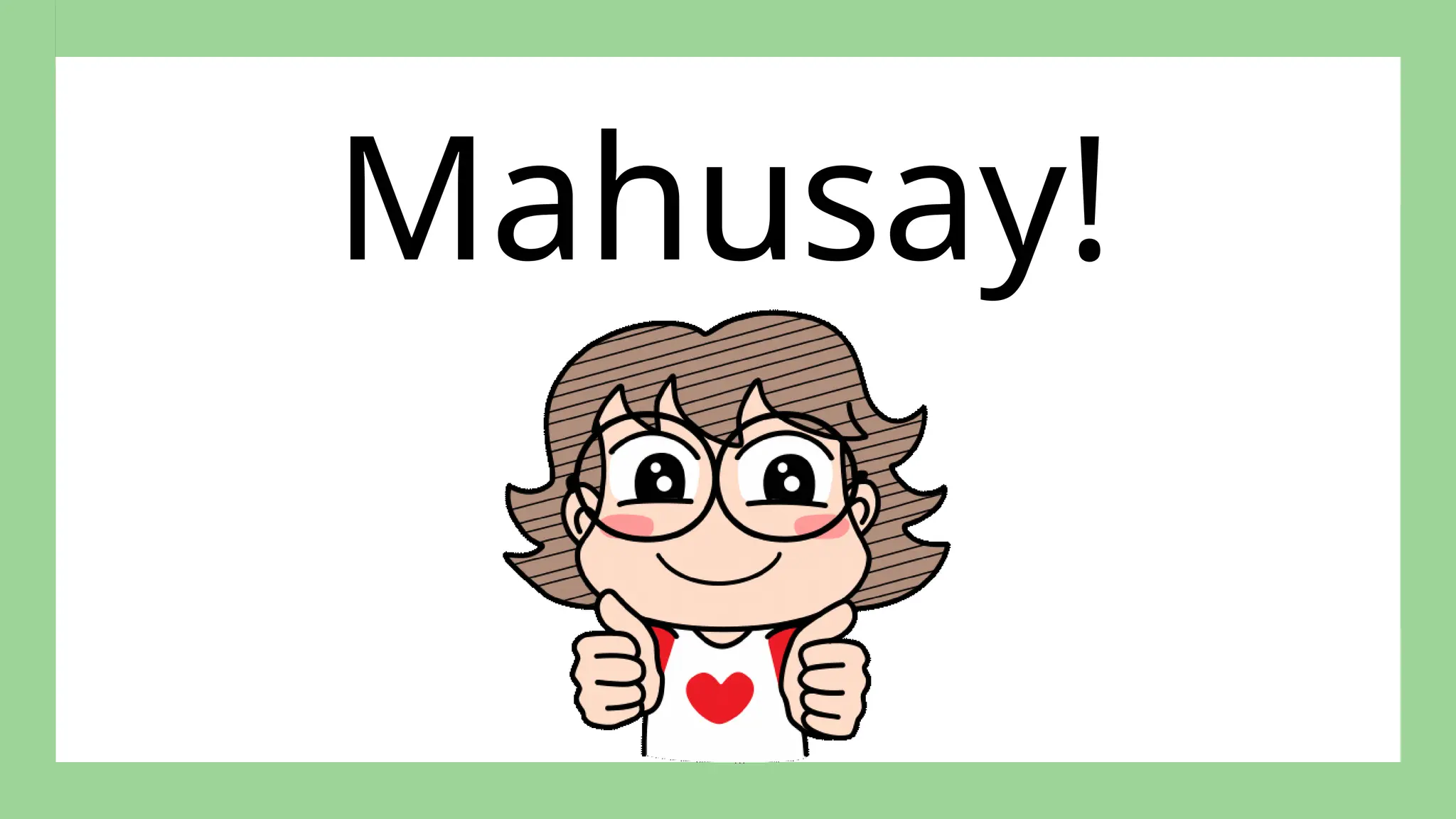 Mahusay!
 