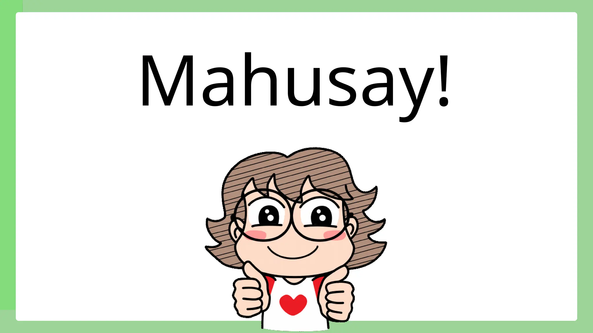 Mahusay!
 