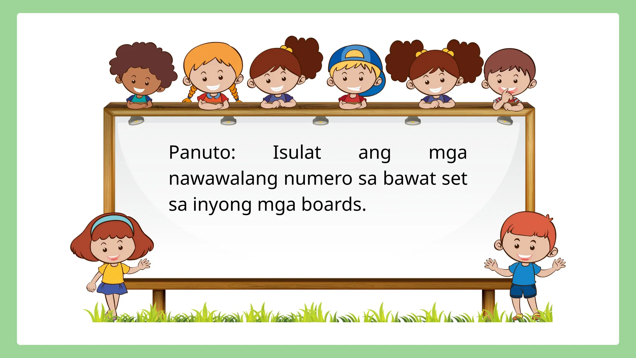 Panuto: Isulat ang mga
nawawalang numero sa bawat set
sa inyong mga boards.
 