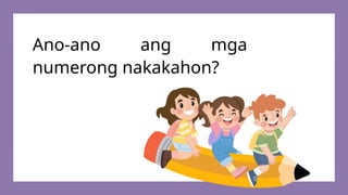 Ano-ano ang mga
numerong nakakahon?
 