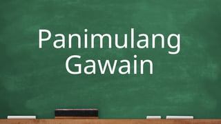 Panimulang
Gawain
 