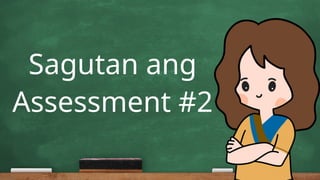 Sagutan ang
Assessment #2
 